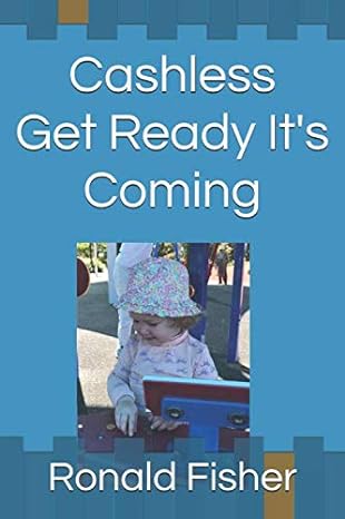 cashless get ready it s coming 1st edition mr ronald john fisher nd 979-8637364145