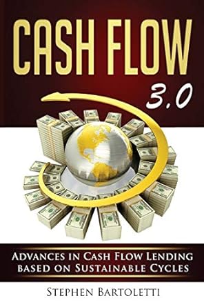 cash flow 3 0 advances in cash flow lending based on sustainable cycles 1st edition stephen bartoletti