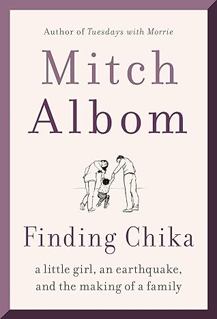 finding chika a little girl an earthquake and the making of a family 1st edition mitch albom 0062952404,