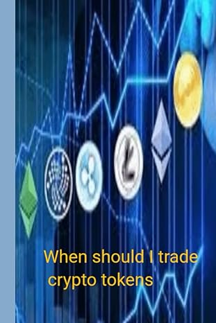 when should i trade crypto tokens 1st edition alu augustine 979-8863565781