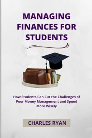 managing finances for students how students can cut the challenge of poor money management and spend more