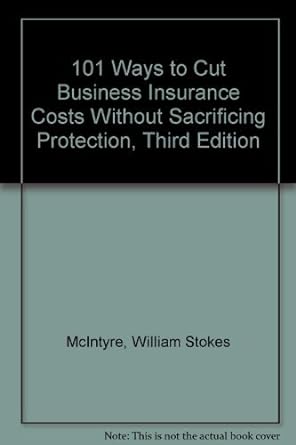 101 ways to cut business insurance costs without sacrificing protection 3rd edition william stokes mcintyre