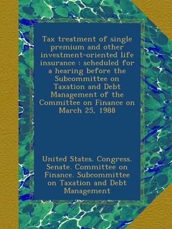 tax treatment of single premium and other investment oriented life insurance scheduled for a hearing before