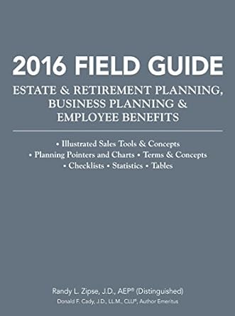 2016 field guide estate and retirement planning business planning and employee benefits 2016th edition randy