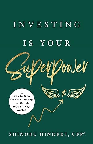 investing is your superpower a step by step guide to creating the lifestyle you ve always wanted 1st edition