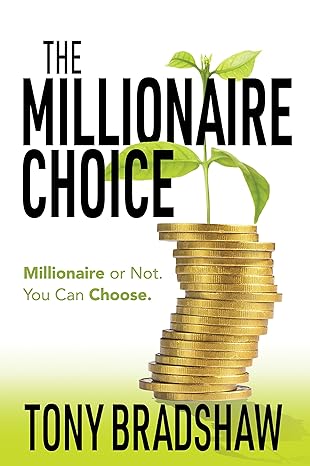 the millionaire choice millionaire or not you can choose 1st edition tony bradshaw 1683509439, 978-1683509431