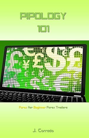 pipology 101 forex for beginner forex traders 1st edition j. corrado 1983657743, 978-1983657740