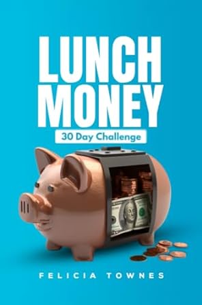 lunch money 30 day challenge 1st edition felicia townes 979-8861151467