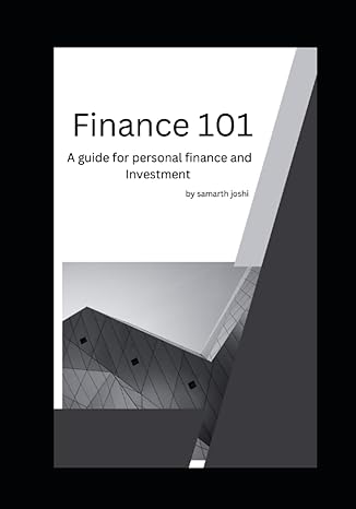 finance101 a guide for saving and investing 1st edition ms samarth joshi 979-8854787123
