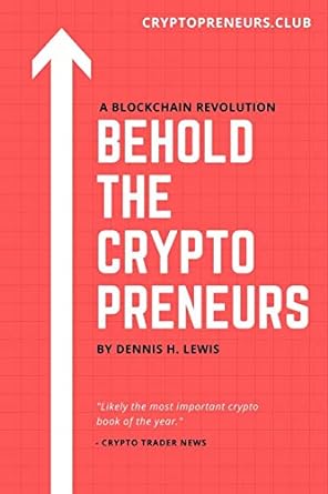 behold the cryptopreneurs how to thrive in the new blockchain economy without feeling slimy 1st edition
