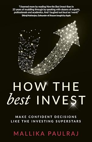 how the best invest make confident decisions like the investing superstars 1st edition mallika paulraj