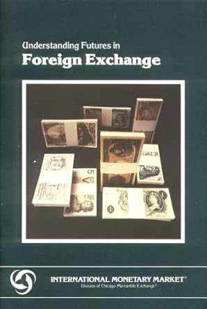 understanding futures in foreign exchange 1st edition chicago mercantile exchange b0012hj5co