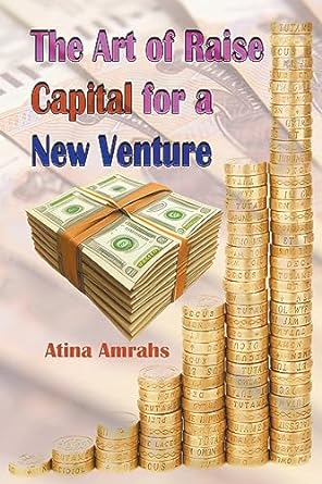 the art of raise capital for a new venture 1st edition atina amrahs 979-8223404453