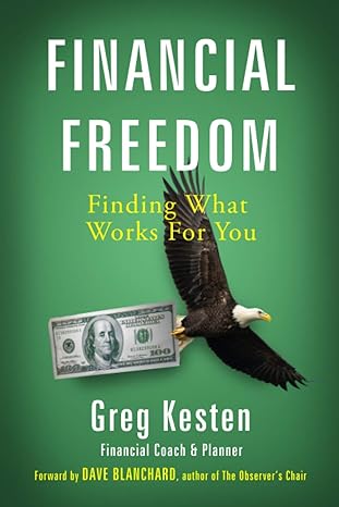financial freedom finding what works for you 1st edition greg kesten 979-8737467500