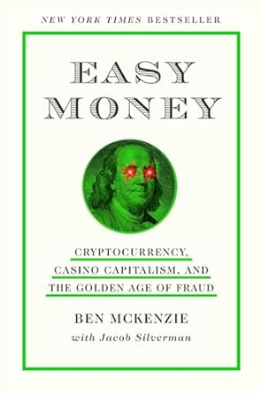 easy money cryptocurrency casino capitalism and the golden age of fraud 1st edition ben mckenzie ,jacob