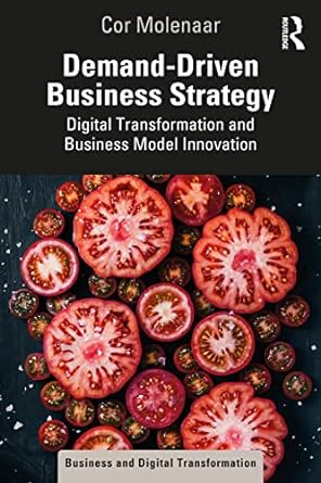 demand driven business strategy digital transformation and business model innovation 1st edition cor molenaar