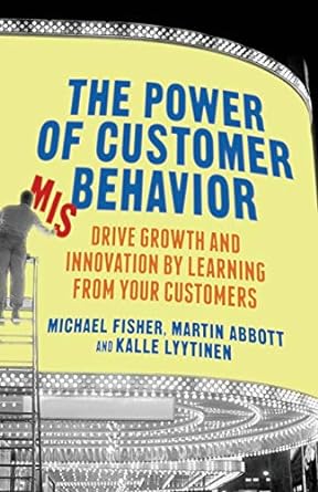 the power of customer misbehavior drive growth and innovation by learning from your customers 1st edition m
