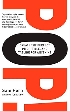 pop create the perfect pitch title and tagline for anything 1st edition sam horn 0399533613, 978-0399533617