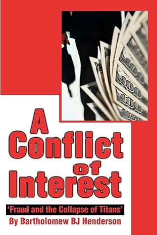 a conflict of interest fraud and the collapse of titans 1st edition bartholomew henderson 0595257720,