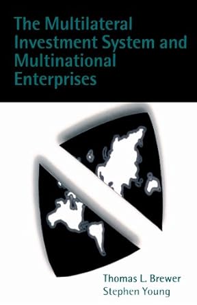the multilateral investment system and multinational enterprises 1st edition thomas l. brewer ,stephen young