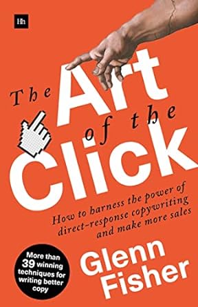 the art of the click how to harness the power of direct response copywriting and make more sales 1st edition