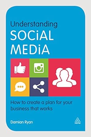 understanding social media how to create a plan for your business that works 1st edition damian ryan