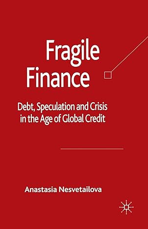 fragile finance debt speculation and crisis in the age of global credit 1st edition a. nesvetailova