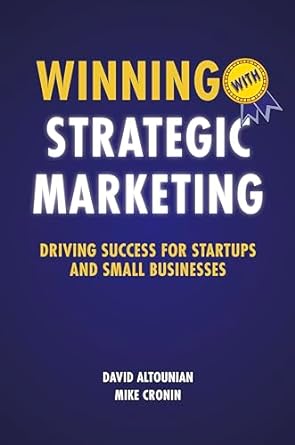winning with strategic marketing driving success for startups and small businesses 1st edition david