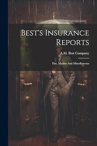 best s insurance reports fire marine and miscellaneous 1st edition a m best company 1022573446, 978-1022573444