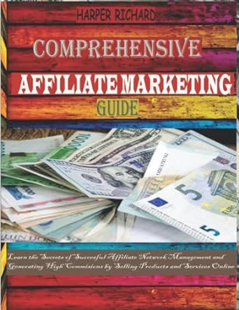 comprehensive affiliate marketing guide 1st edition harper richard 979-8828700011