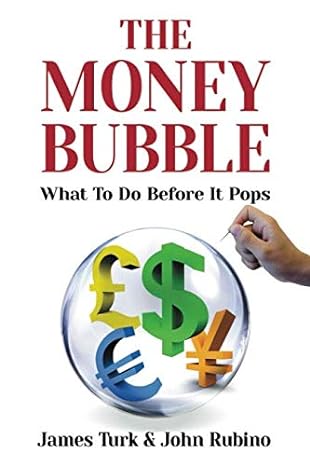 the money bubble what to do before it pops 1st edition john rubino ,james turk 1792793847, 978-1792793844