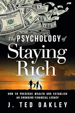the psychology of staying rich how to preserve wealth and establish an enduring financial legacy 2nd edition
