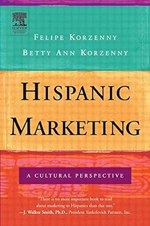 hispanic marketing a cultural perspective 1st edition felipe korzenny 0750679034, 978-0750679039