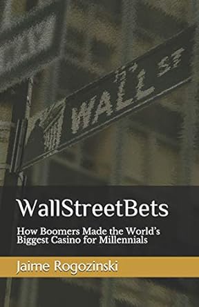 wallstreetbets how boomers made the world s biggest casino for millennials 1st edition jaime rogozinski