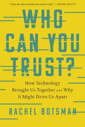 who can you trust how technology brought us together and why it might drive us apart 1st edition rachel