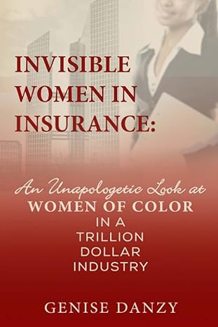 Invisible Women In Insurance An Unapologetic Look At Women Of Color In A Trillion Dollar Industry