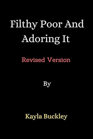 filthy poor and adoring it 1st edition kayla buckley 979-8865698647