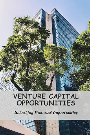 venture capital opportunities unlocking financial opportunities 1st edition earleen harland 979-8386639044