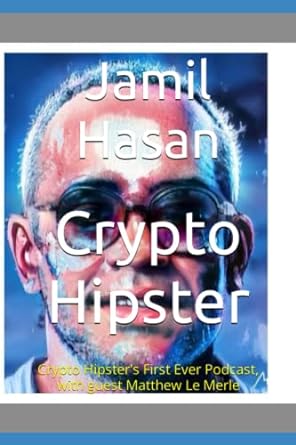 crypto hipster crypto hipster s first ever podcast with guest matthew le merle 1st edition jamil hasan