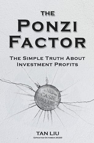 the ponzi factor the simple truth about investment profits 1st edition tan liu 1976949955, 978-1976949951