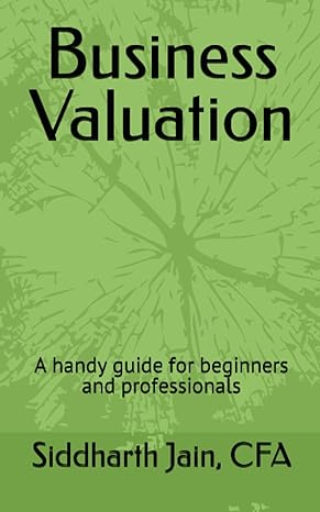 business valuation a handy guide for beginners and professionals 1st edition siddharth jain, cfa