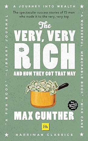 the very very rich and how they got that way the spectacular success stories of 15 men who made it to the