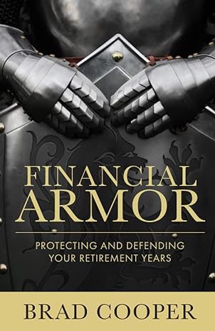 financial armor protecting and defending your retirement years 1st edition brad cooper 979-8414452331