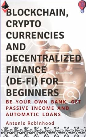 blockchain cryptocurrencies and decentralized finance for beginners be your own bank get passive income and