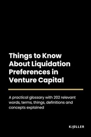 things to know about liquidation preferences in venture capital 1st edition kjoller 979-8392391493