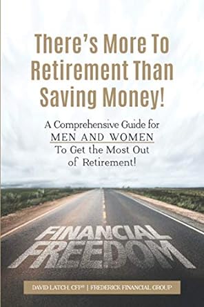 There S More To Retirement Than Saving Money A Comprehensive Guide For Men And Women To Get The Most Out Of Retirement