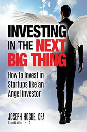 investing in the next big thing how to invest in startups and equity crowdfunding like an angel investor 1st