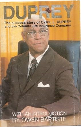 duprey the success story of cyril l duprey and the colonial life insurance company 1st edition owen baptiste