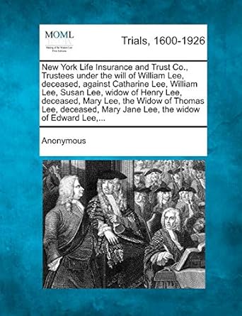 new york life insurance and trust co trustees under the will of william lee deceased against catharine lee