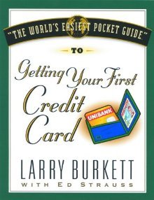the world s easiest pocket guide to getting your first credit card 1st edition larry burkett ,ed strauss